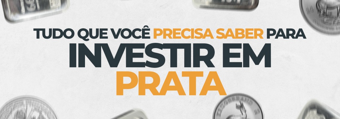 Tudo que você precisa saber para começar a investir em prata! Tudo que você precisa saber para começar a investir em prata!